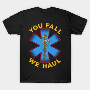 First Responder Paramedic EMS Ambulance You Fall We Haul EMT T-Shirt